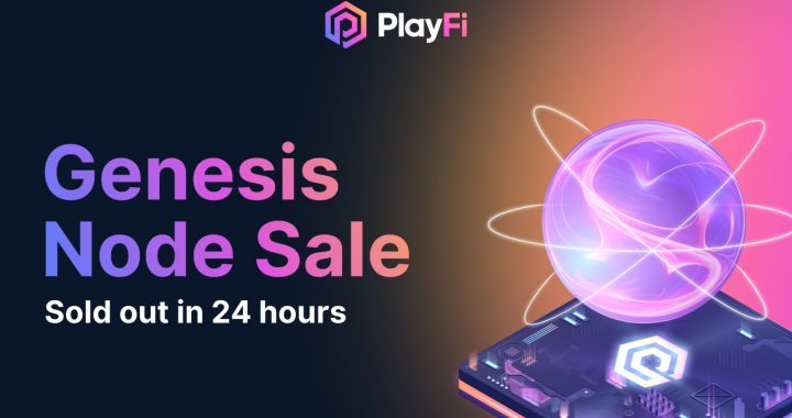 PlayFi’s Genesis Node Sale Sells Out in Under 24 Hours, Signals Demand for Decentralized Content Network