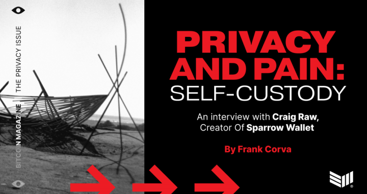 Privacy and Pain: Craig Raw, Creator Of Sparrow Wallet, On Self-Custody