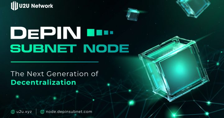 U2U Network Introduces First DePIN Subnet Node Sale for Decentralized Infrastructure Growth