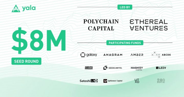 Yala Completes Seed Round Co-Led by Polychain Capital and Ethereal Ventures