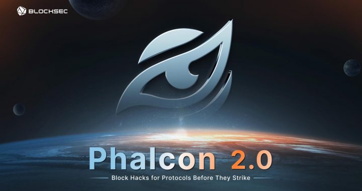 BlockSec Phalcon 2.0 Unleashed: A New Era of Hack Prevention and Protocol Security Begins