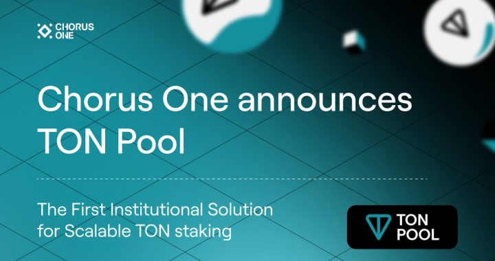 Chorus One Introduces TON Pool: The First Institutional Solution for Scalable TON staking