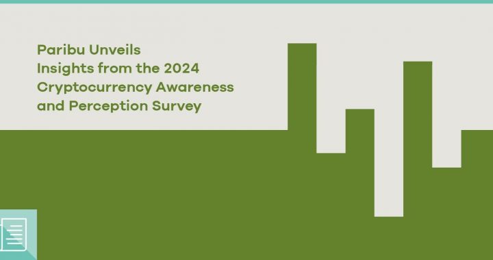 Paribu Unveils Insights from the 2024 Cryptocurrency Awareness and Perception Survey