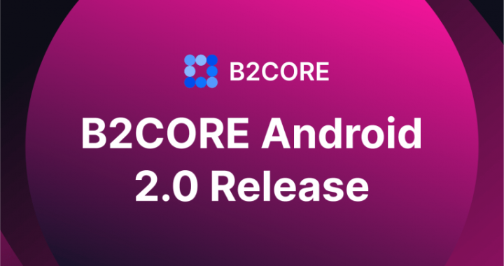 B2BROKER Releases The New B2CORE Android App 2.0 – Exploring New Features and Functions
