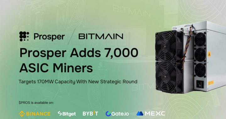 Prosper Acquires 7,000 ASIC Miners from BITMAIN and Secures Strategic Funding to Democratize Bitcoin Mining
