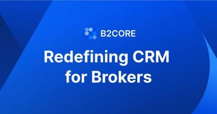 B2CORE Announces Multi-Platform Upgrades for Forex and Crypto Brokerages