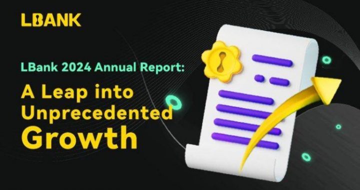 LBank Presents 2024 Annual Report: Leap Growth and Bullish Future