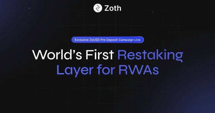 Zoth Launches First Ever RWA Restaking Layer with ZeUSD, Announces Exclusive Pre-Deposit Campaign