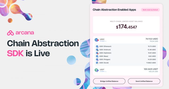 Arcana Network Launches Chain Abstraction SDK to Unify Multi-Chain Experience