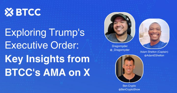 BTCC Exchange Hosts Engaging AMA on Trump’s Executive Orders and Crypto’s Future