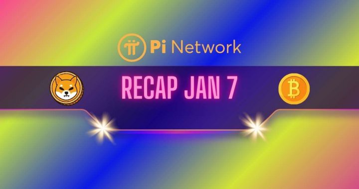 Recent Pi Network (PI) Updates, Shiba Inu (SHIB) Warning, and More: Bits Recap Jan 7