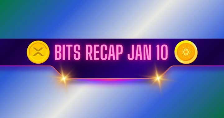 Ripple (XRP) Developments, Optimistic Cardano (ADA) Predictions, and More: Bits Recap Jan 10