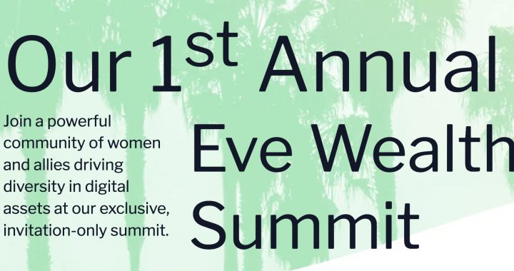 Eve Wealth Announces Inaugural Summit to Elevate Women and Allies in Digital Assets, Blockchain, and Web3