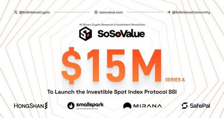 Ai-Driven Crypto Research Platform SoSoValue Raises $15 Million Series A to Launch the Investible Spot Index Protocol SSI