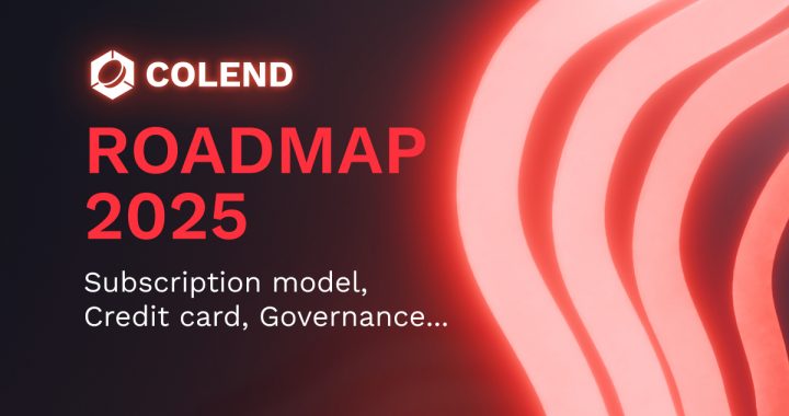 Colend Roadmap for 2025: New Features, Subscription model and the First Crypto Credit Card