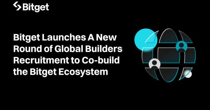 Bitget Launches A New Round of Global Builders Recruitment to Co-build the Bitget Ecosystem