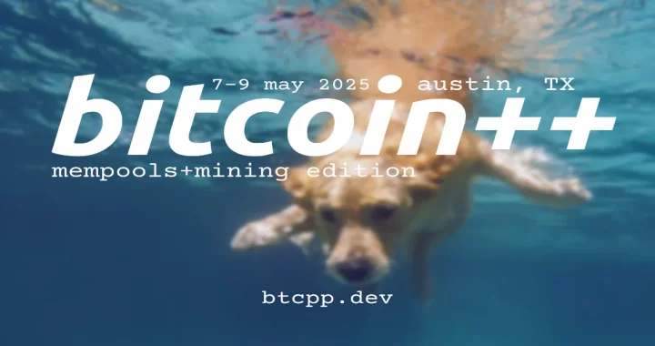 bitcoin++ mempools and mining edition: The Premier Developer-Centric Bitcoin Event Returns to Austin