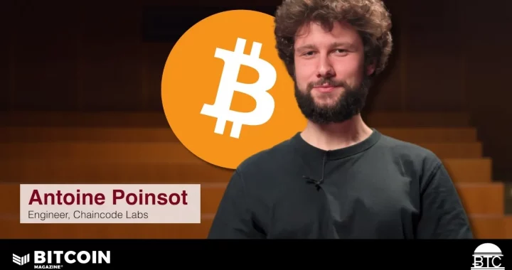 Bitcoin Core Developer Antoine Poinsot: The Great Consensus Cleanup