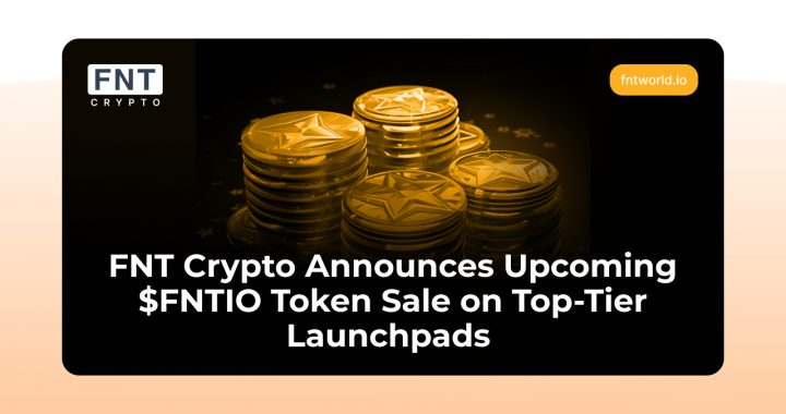 FNT Crypto Announces Upcoming $FNTIO Token Sale Across Top-Tier Launchpads Ahead of The TGE