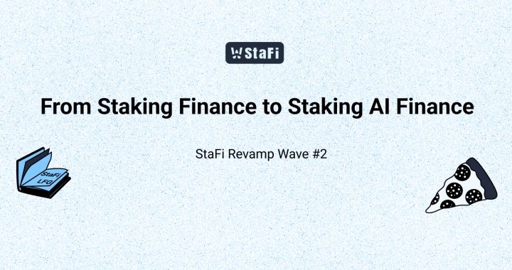 StaFi Revamp Wave #2 – From Staking Finance to Staking AI Finance