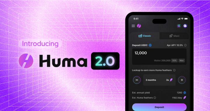 Huma Finance 2.0 Launches on Solana, Bringing Composable Real Yield to DeFi Users
