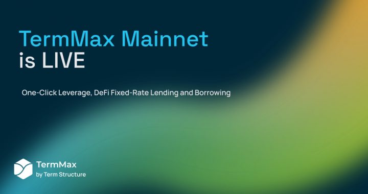 TermMax Announces Mainnet Launch – Revolutionizing DeFi Borrowing and Lending