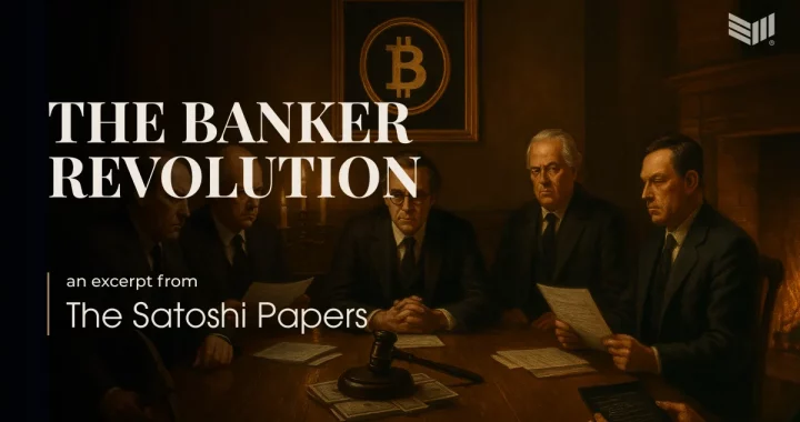 An Excerpt From The Satoshi Papers: The Banker Revolution