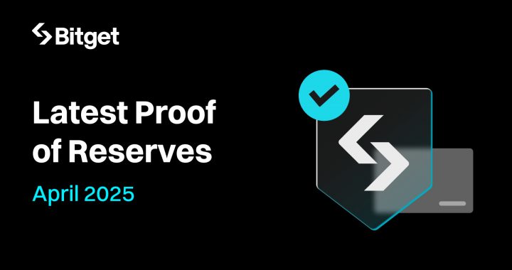 Bitget Releases April 2025 Proof of Reserves Report: User Assets Secured at 191% Reserve Ratio