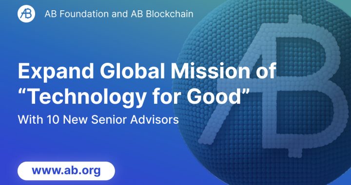 AB Foundation and AB Blockchain Expand Global Mission of ‘Technology for Good’ with 10 New Senior Advisors