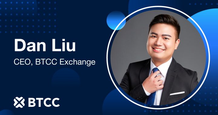 BTCC Exchange Appoints Dan Liu as CEO Ahead of 14th Anniversary Milestone