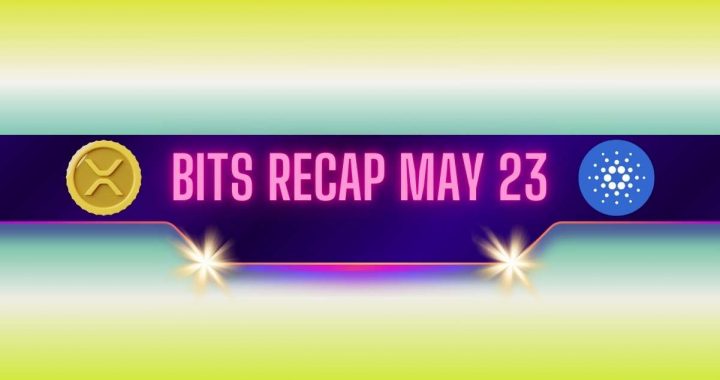 Important Ripple (XRP) Developments, Cardano’s (ADA) Bull Run Potential, and More: Bits Recap May 23