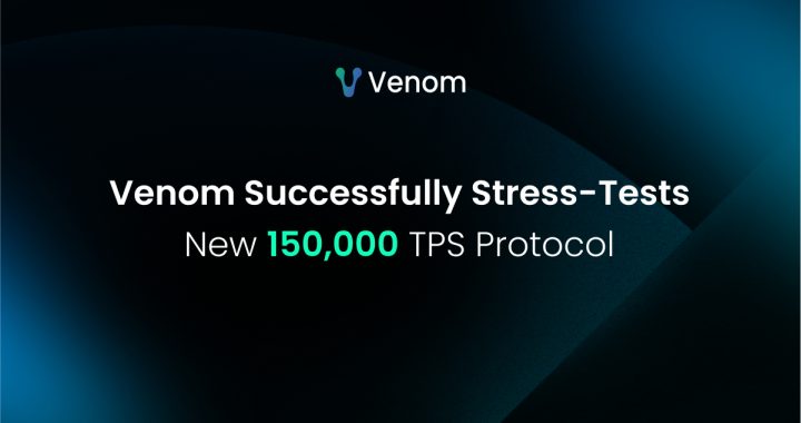 Venom Foundation Achieves 150k TPS in Closed-Network Stress Test, Paving the Way for 2025 Mainnet Upgrade