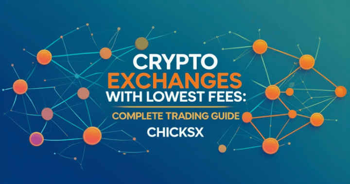 Crypto Exchanges With Lowest Fees: Complete Trading Guide by ChicksX