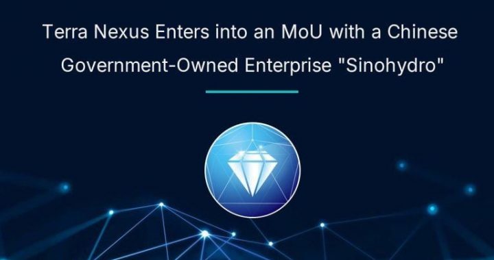 Terra Nexus Enters Into an MoU With a Chinese Government-Owned Enterprise “Sinohydro”