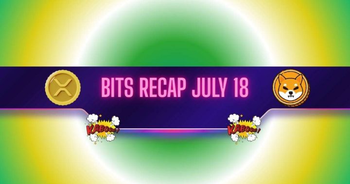 Ripple (XRP) Price Explosion, Shiba Inu’s (SHIB) Potential, and More: Bits Recap July 18