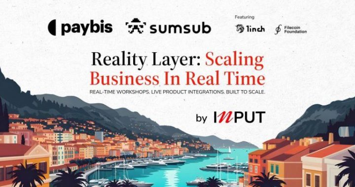 INPUT Global, Sumsub, and Paybis United Web3 Leaders for Practical Scaling at EthCC Reality Layer