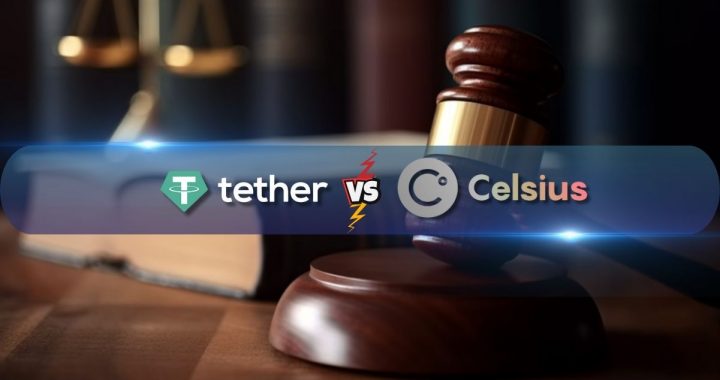 Fight for 40,000 BTC Continues: Judge Allows Celsius’s Lawsuit Against Tether to Proceed