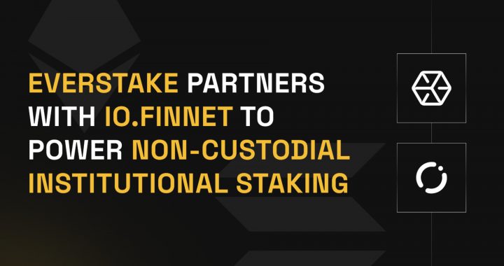 Everstake and io.finnet Deliver Institutional Staking for Ethereum, Solana, and Additional PoS Assets