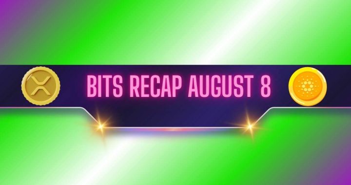 Ripple (XRP) Price Explosion, Next Targets for Cardano (ADA), and More: Bits Recap August 8th