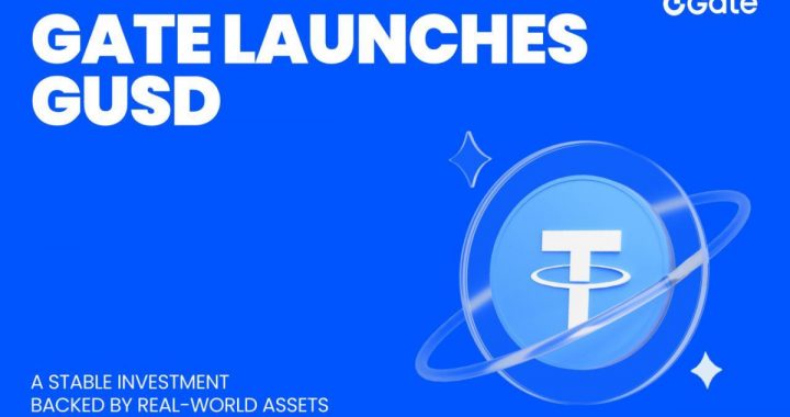 Gate Launches GUSD: A Stable Investment Backed by Real-World Assets