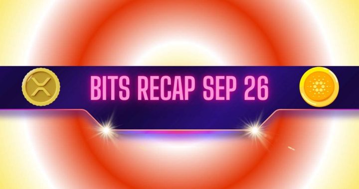 Top Ripple (XRP) Price Predictions, Cardano’s (ADA) Next Targets, and More: Bits Recap September 26th