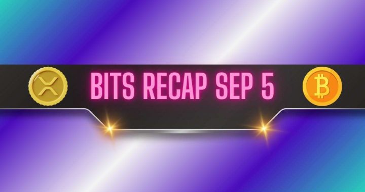 Top Ripple (XRP) Price Predictions, Bitcoin’s (BTC) Next Targets, and More: Bits Recap Sep 5