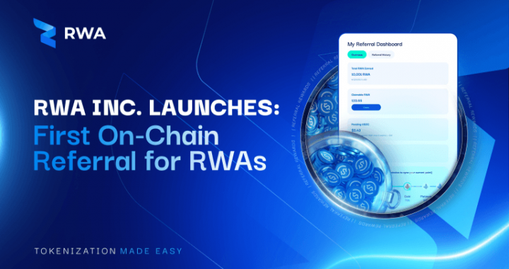 The Future of Finance Is On-Chain: RWA Inc. Launches First-Ever On-Chain Referral System for Real-World Asset Tokenization