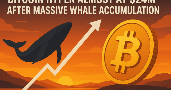 Bitcoin Hyper Almost at $24M After Massive Whale Accumulation