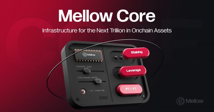 Mellow launches Core Vaults: Modular Infrastructure for Institutional Onchain Strategies