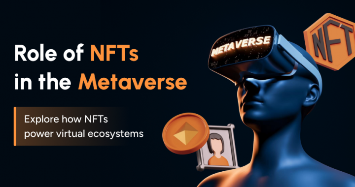 The Power and Role of NFTs in the Metaverse — Explained