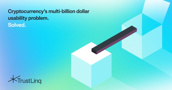TrustLinq Seeks to Solve Cryptocurrency’s Multi-Billion Dollar Usability Problem