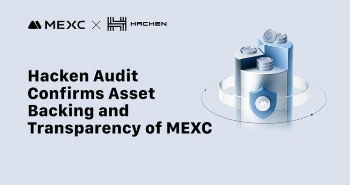Hacken Releases MEXC’s Audit, Confirms Full Asset Backing and Strengthened Transparency Standards