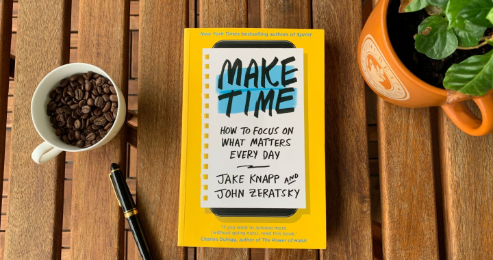 MAKE TIME-By Jake Knapp & John Zeratsky