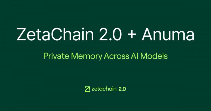 ZetaChain 2.0 Launches With Anuma, Bringing Private Memory and AI Interoperability to Creators
